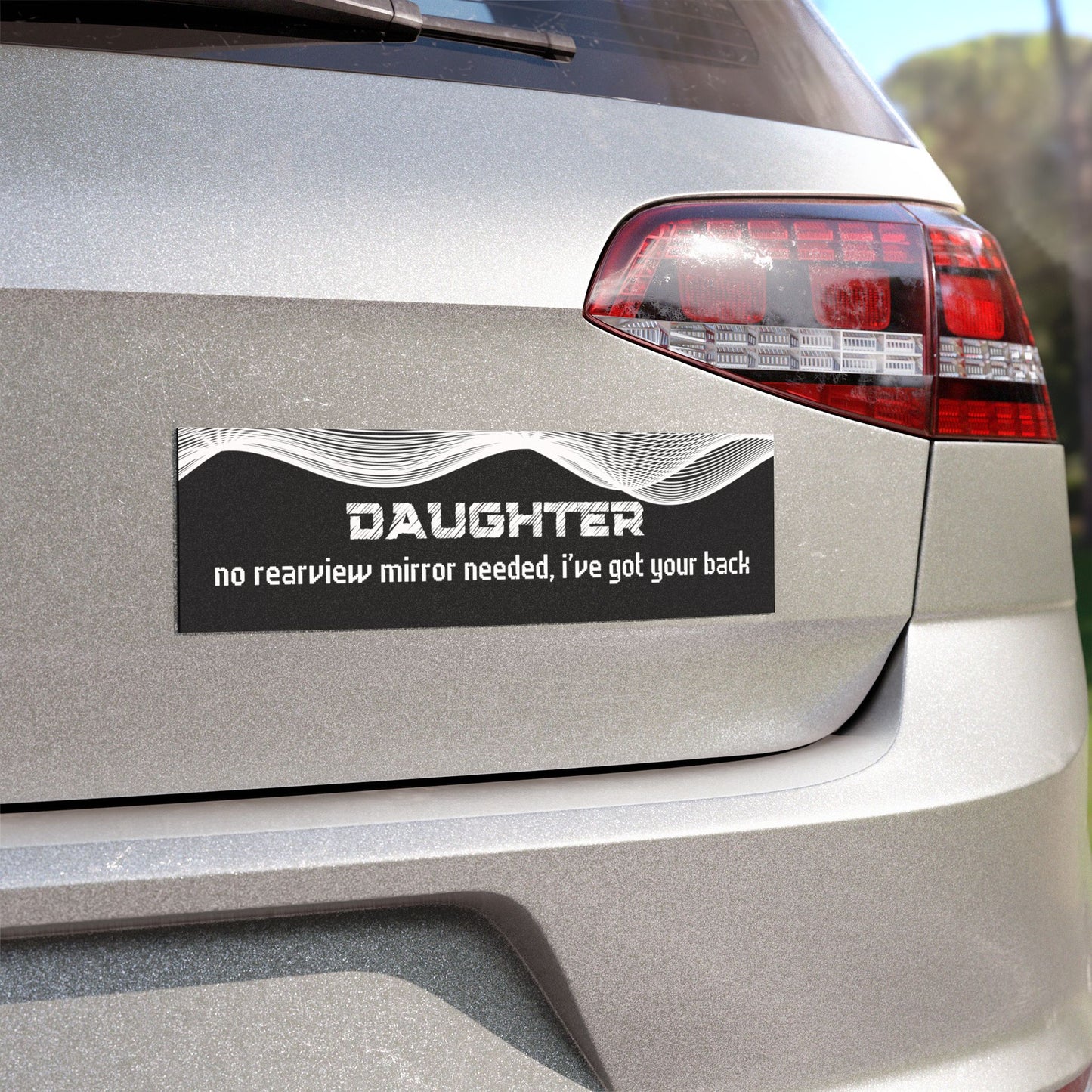 "Daughter – No Rear View Mirror Needed, I’ve Got Your Back"