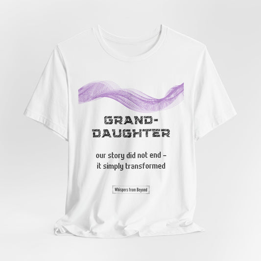 Granddaughter Grief Comfort T shirt- Our story did not end