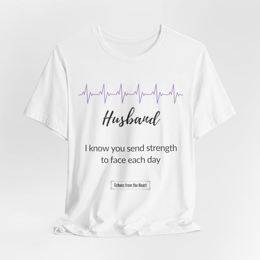 Husband Memorial T shirt - I know you send strength to face each day