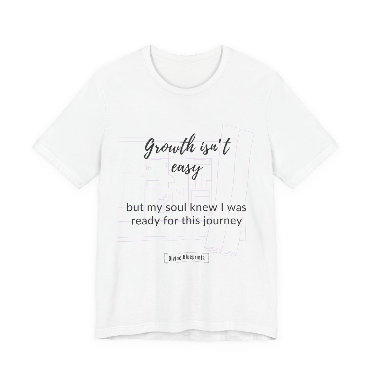 Divine Blueprint Soul Growth Shirt – Growth Isn’t Easy, But My Soul Knew I Was Ready for This Journey