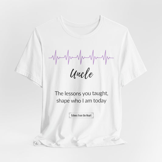 Uncle Memorial T shirt- The lessons you taught shape who I am today