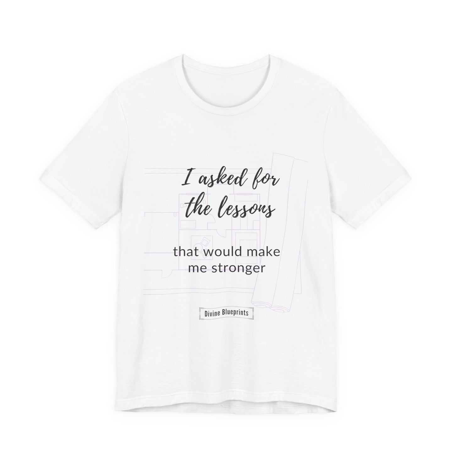 Divine Blueprint Soul Growth Shirt – I Asked for Lessons That Would Make Me Stronger