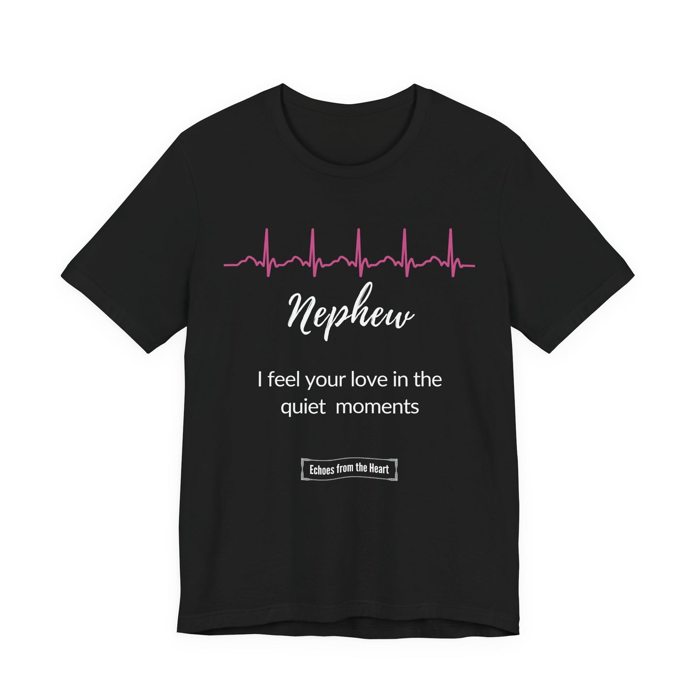 Nephew Memorial T shirt- I feel your love in the quiet moments