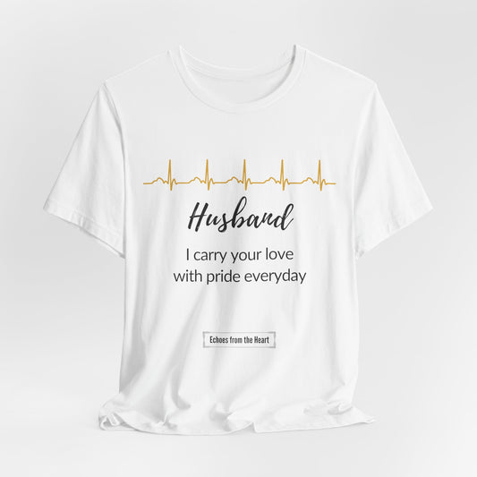 Husband Memorial T shirt- I carry your love with pride everyday