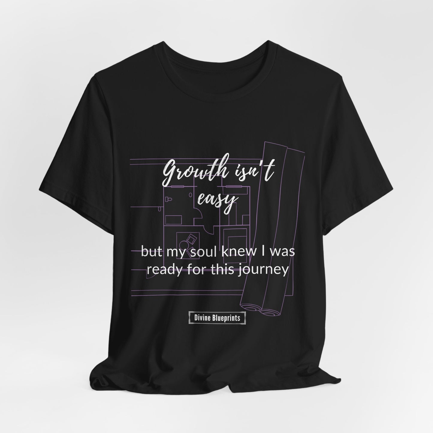 Divine Blueprint Soul Growth Shirt – Growth Isn’t Easy, But My Soul Knew I Was Ready for This Journey