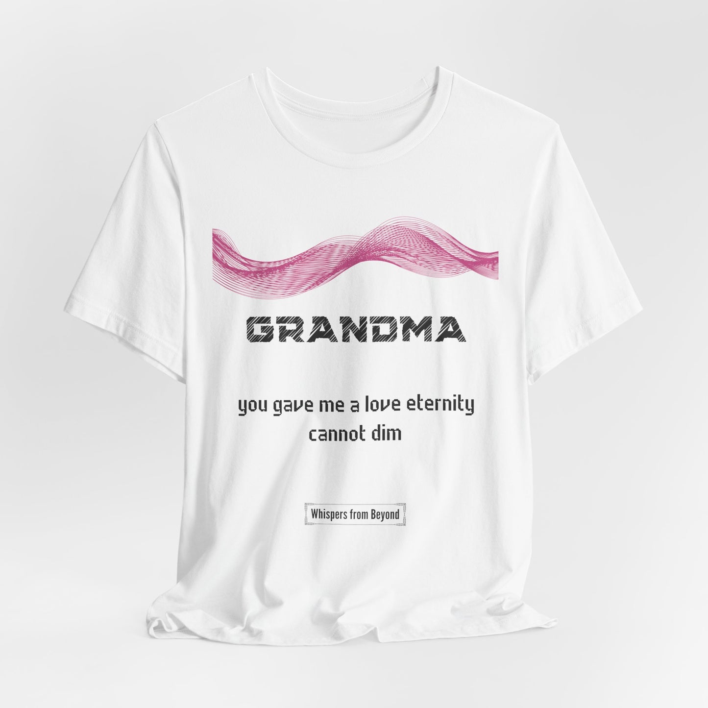 Grandma Grief Comfort T shirt- Gave me a love eternity cannot dim
