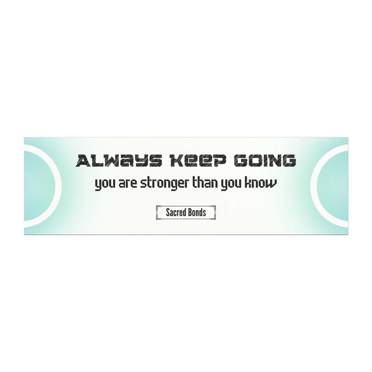 Always keep going – you are stronger than you know