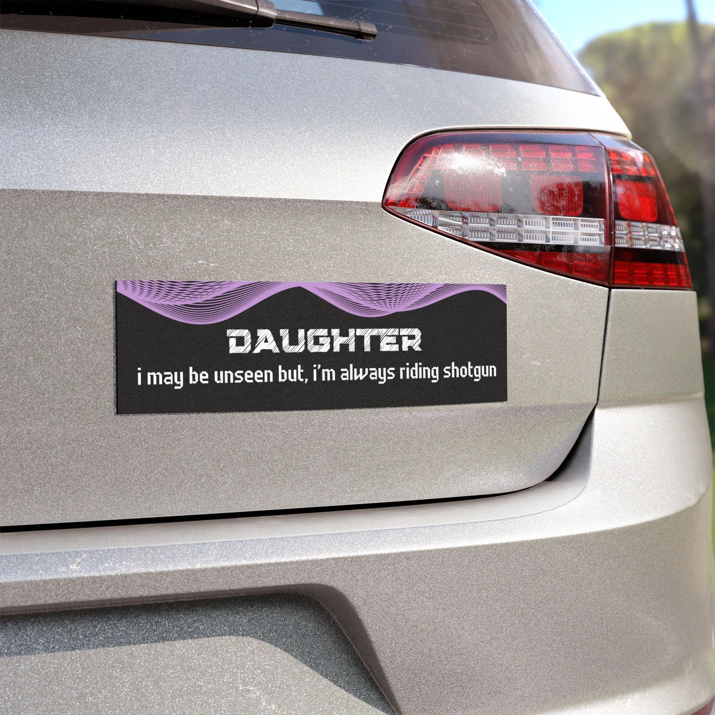 "Daughter – I May Be Unseen, But I’m Always Riding Shotgun"