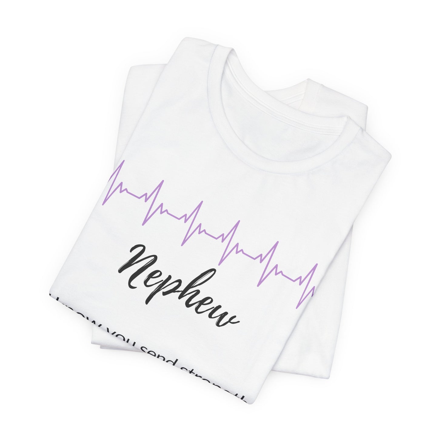 Nephew Memorial T shirt- I know you send strength to face each day