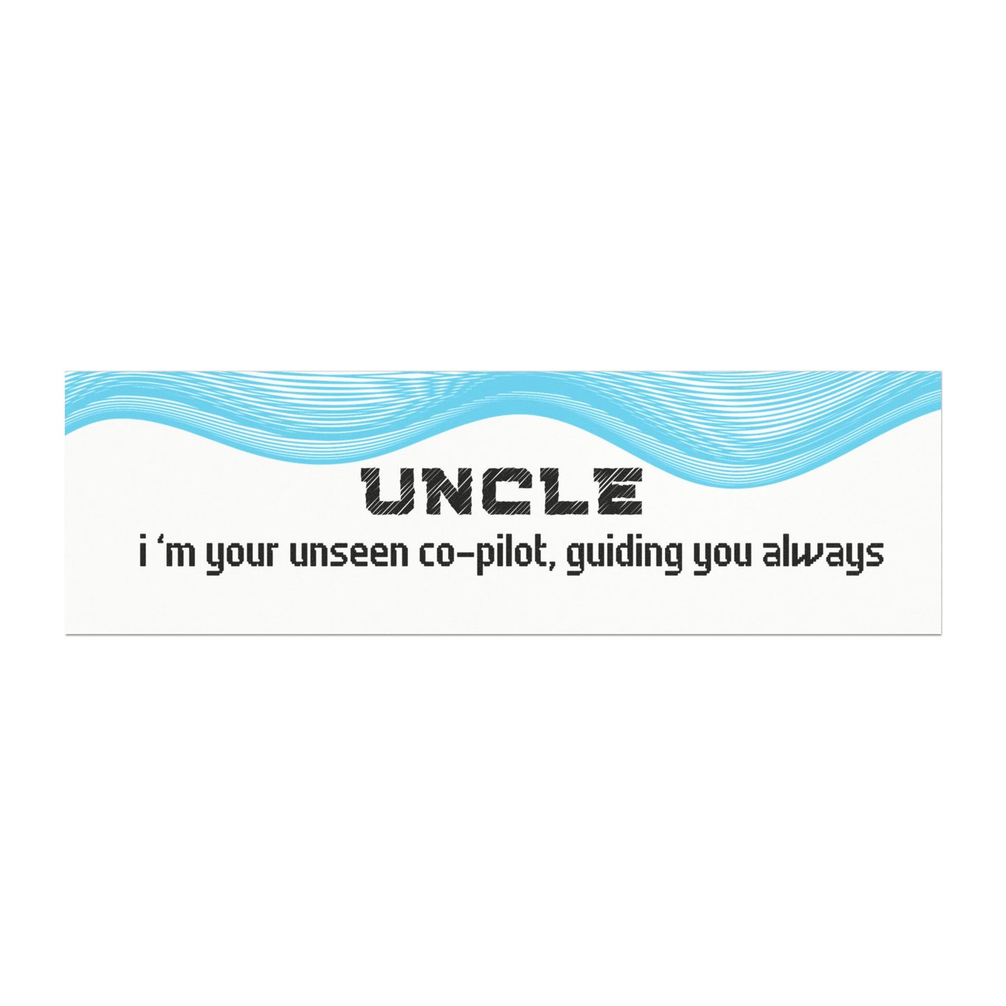 Uncle – I’m Your Unseen Co-Pilot, Guiding You Always