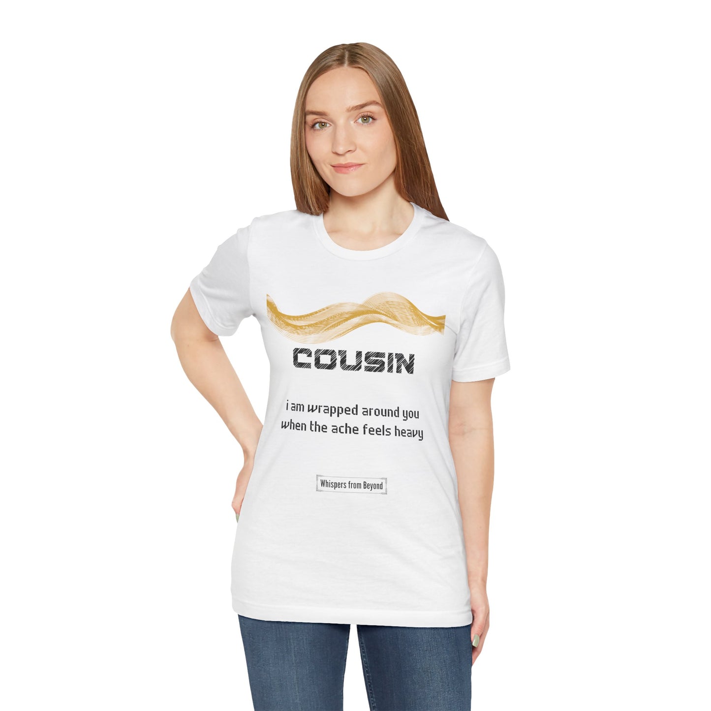 Cousin Grief Comfort T shirt- I am wrapped around you