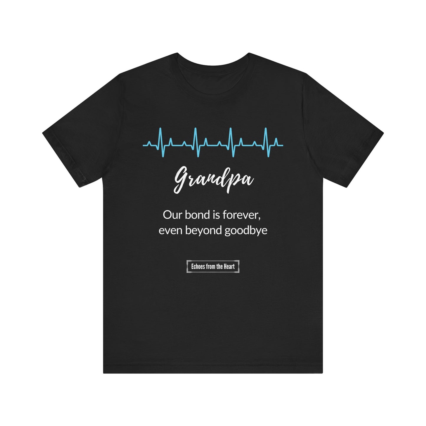 Grandpa Memorial T shirt- Our bond is forever, even beyond goodbye