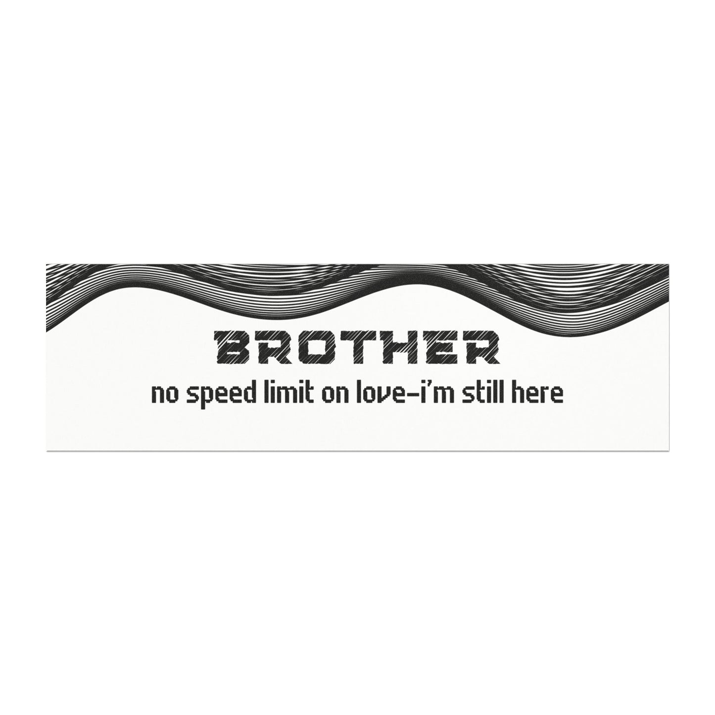 Brother – No Speed Limit on Love… I’m Still Here