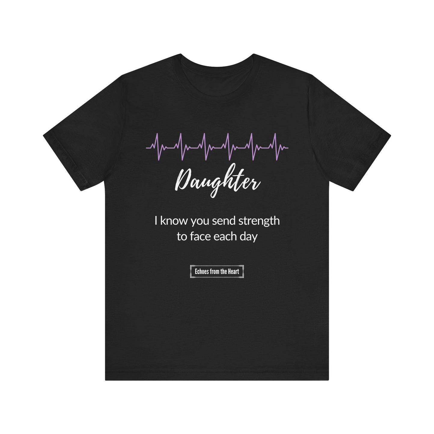 Daughter Memorial T shirt- I know you send strength to face each day