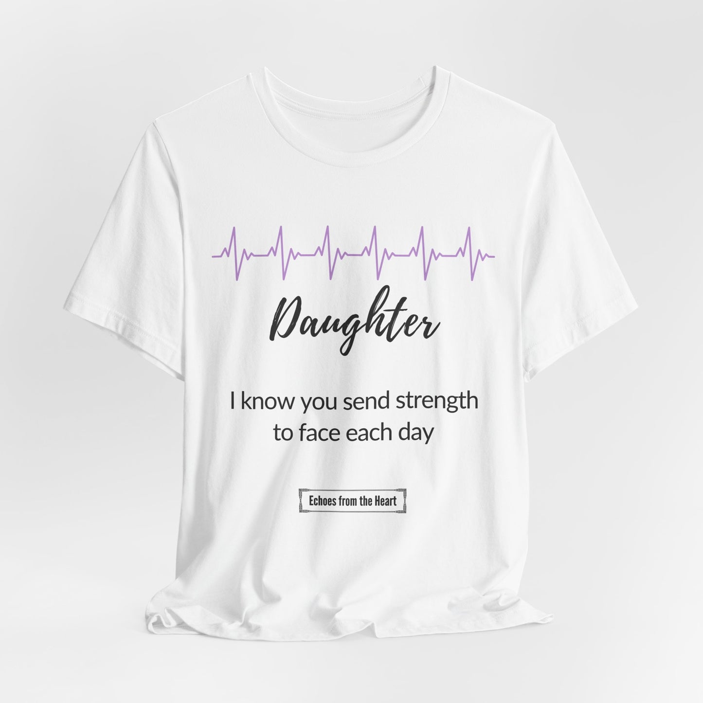 Daughter Memorial T shirt- I know you send strength to face each day