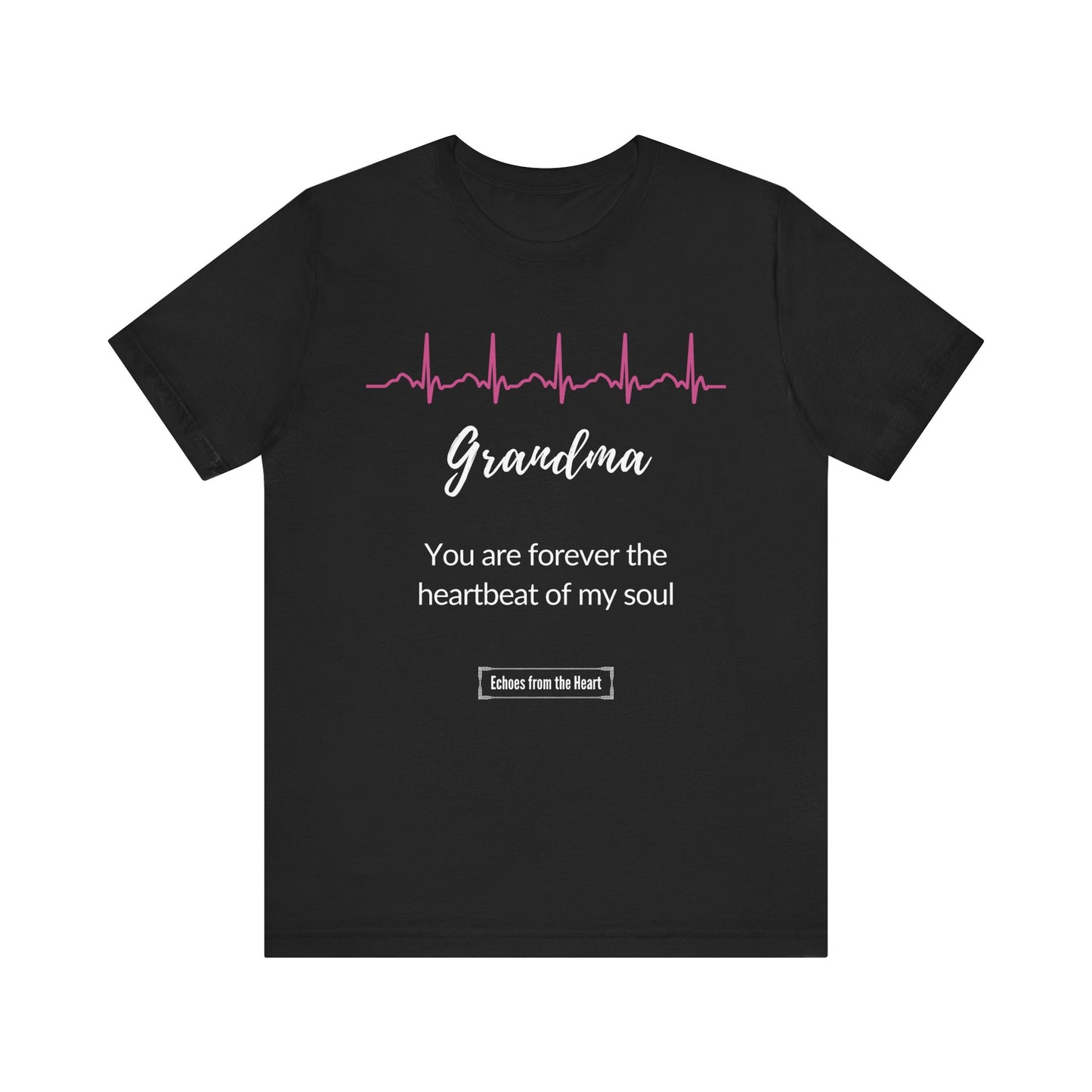 Grandma Memorial T shirt- You are forever the heartbeat of my soul