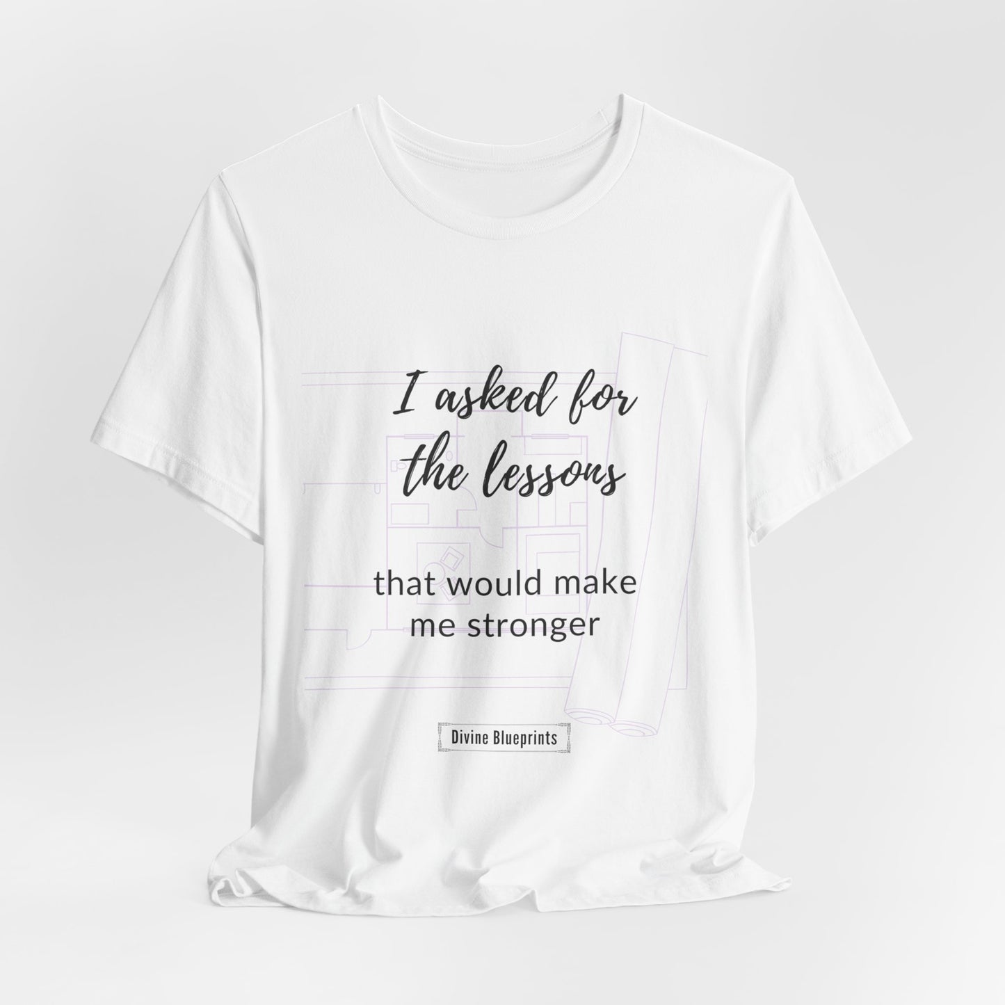 Divine Blueprint Soul Growth Shirt – I Asked for Lessons That Would Make Me Stronger