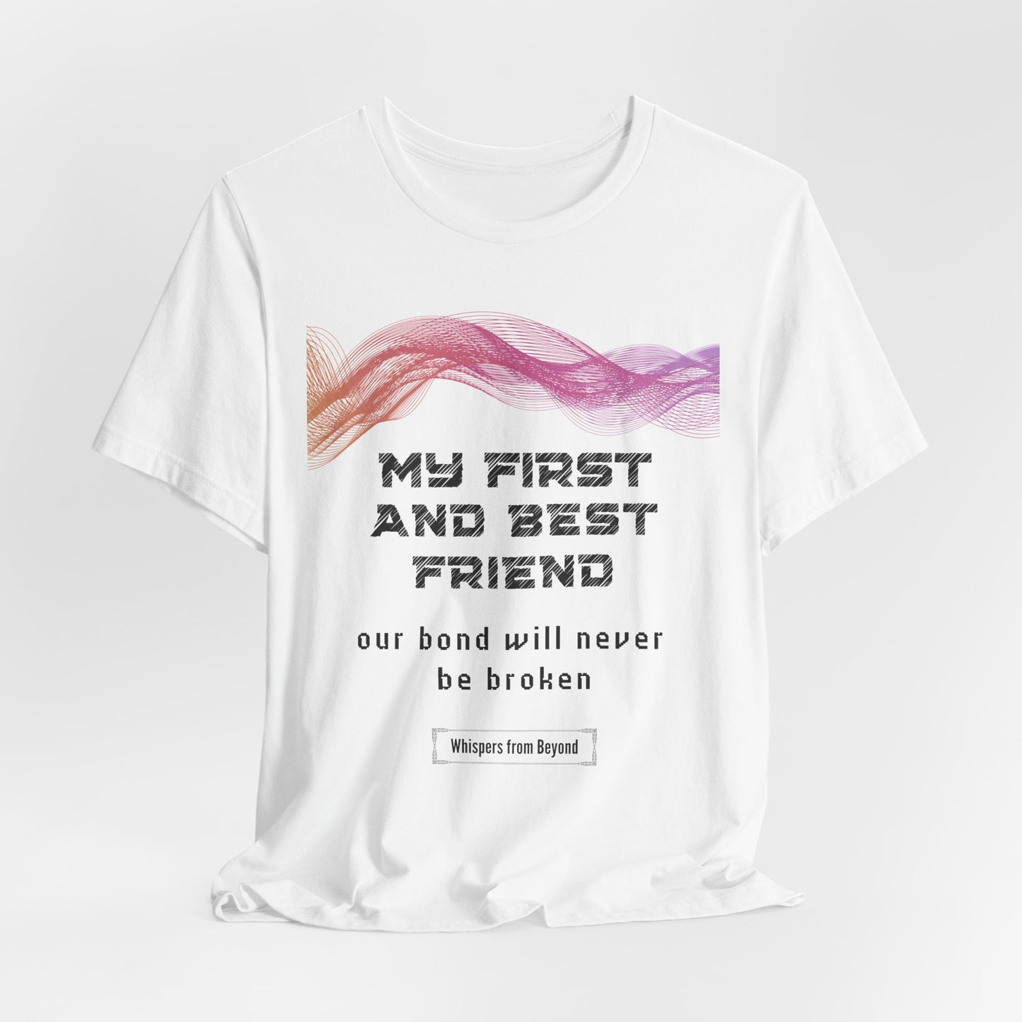 My best friend, our bond will never be broken