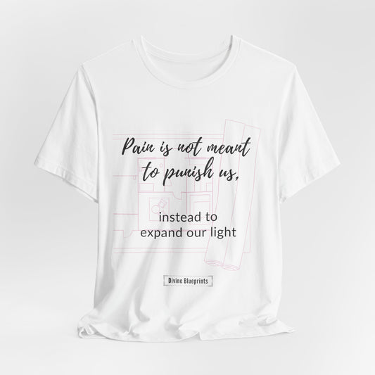 Divine Blueprint Soul Growth Shirt – The Pain Is Not Meant to Punish Us, But Expand Our Light