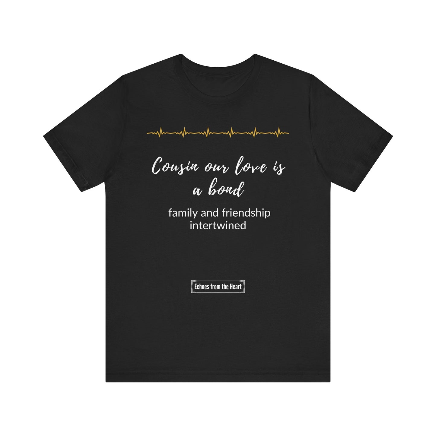 Cousin, our love is a bond, family and friendship intertwined.