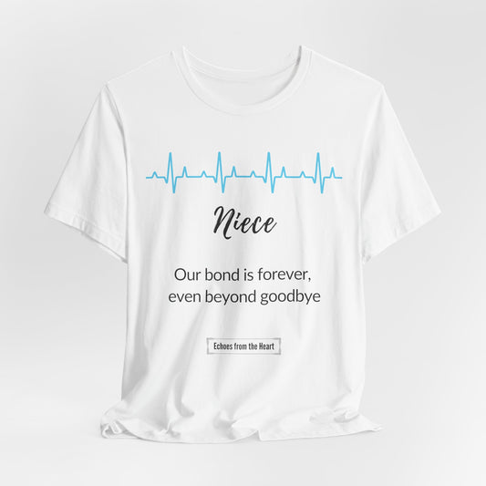 Niece Memorial T shirt- Our bond is forever, even beyond goodbye