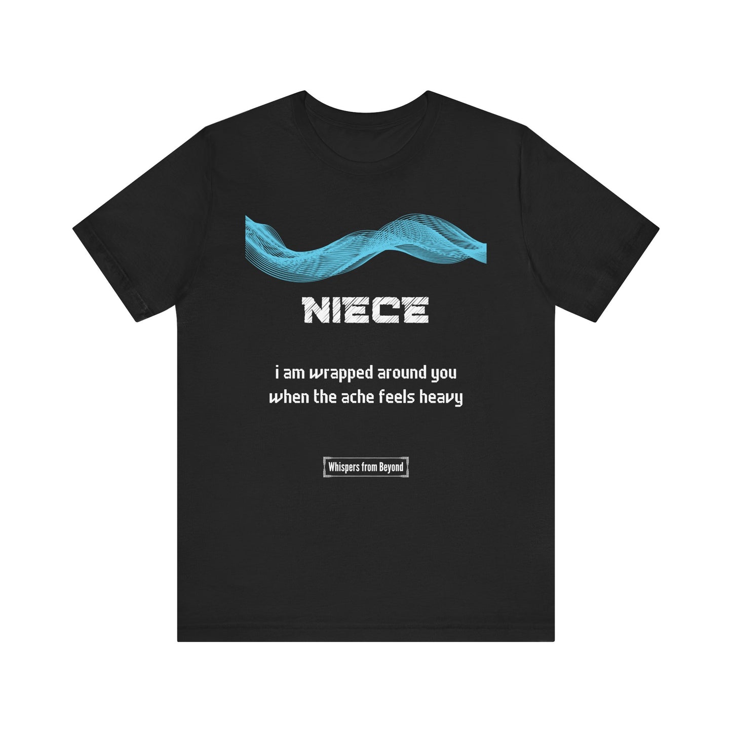 Niece Grief Comfort T shirt- I am wrapped around you