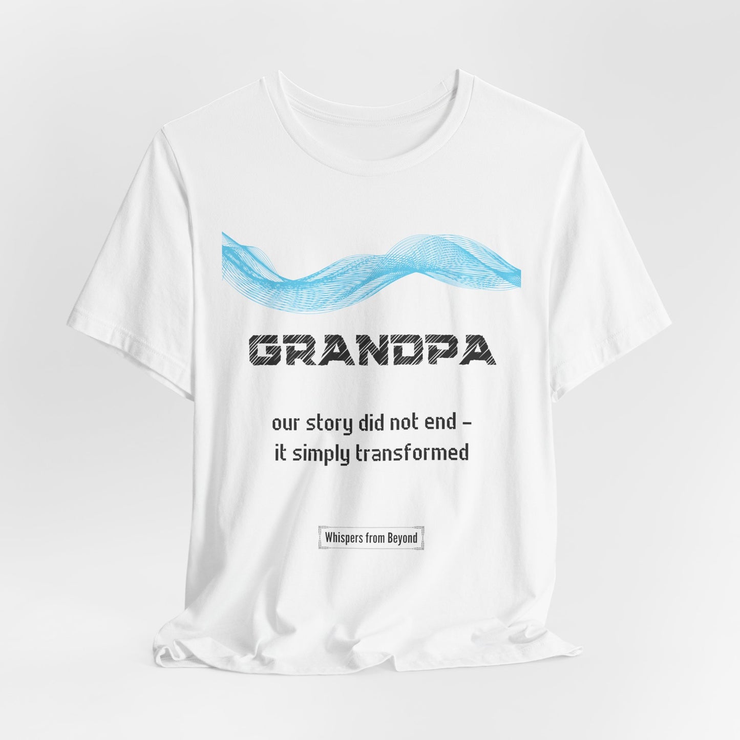 Grandpa Grief Comfort T shirt- Our story did not end