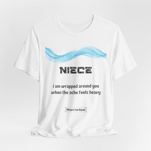 Niece Grief Comfort T shirt- I am wrapped around you