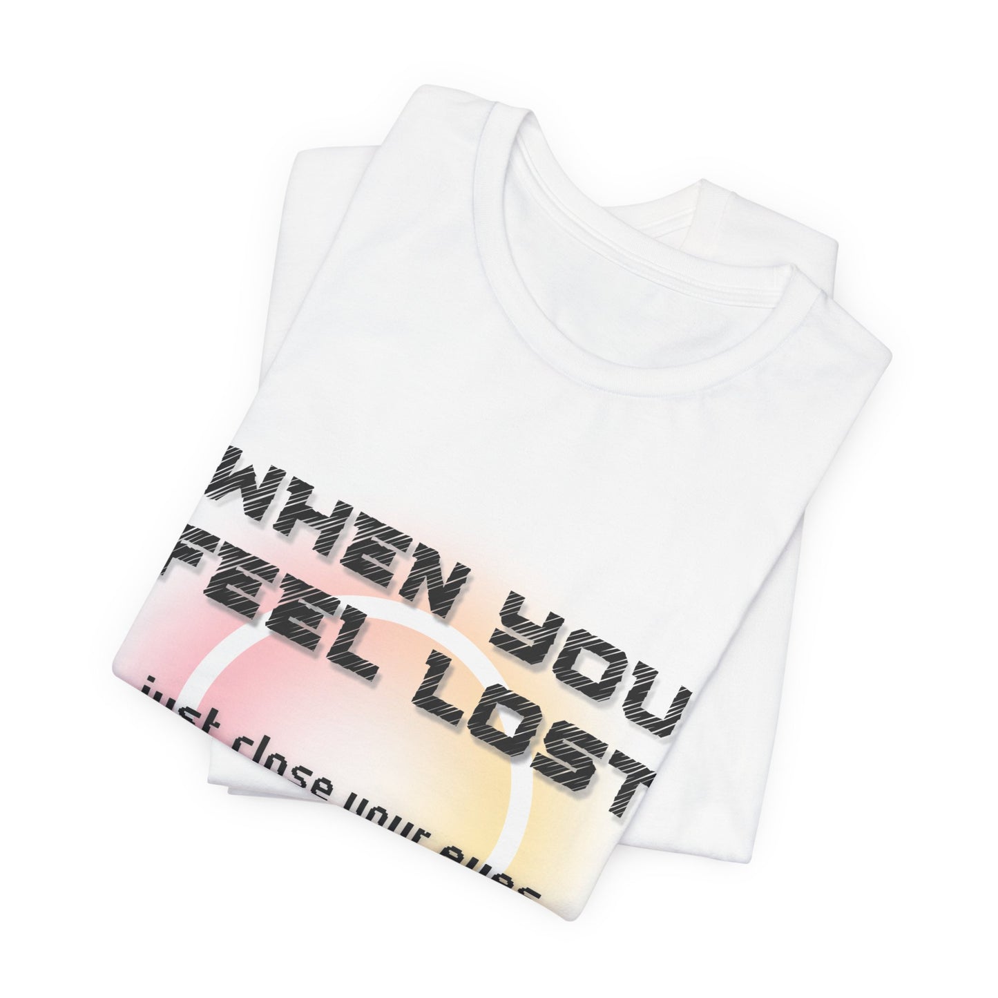 When you feel lost, just close your eyes and think of me