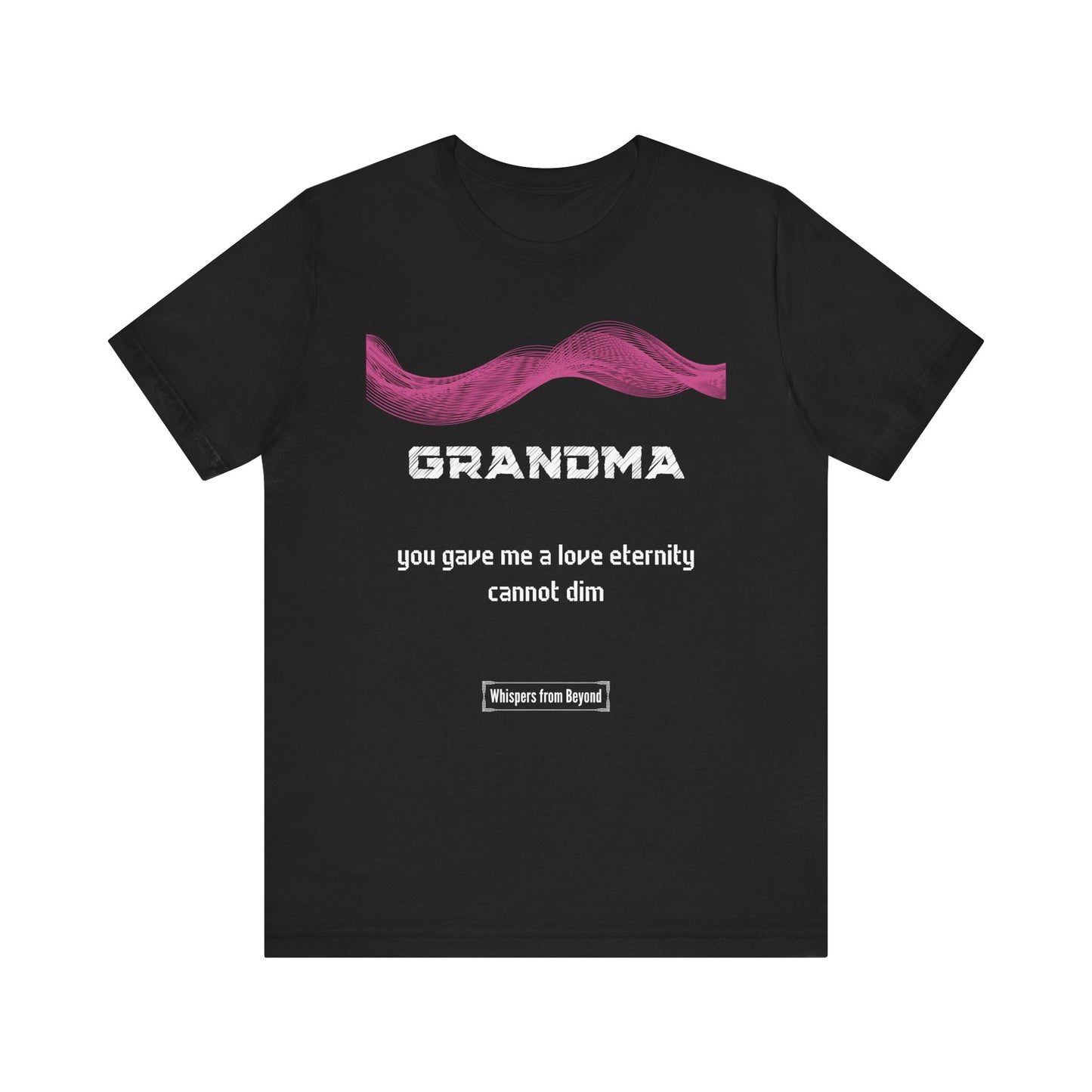 Grandma Grief Comfort T shirt- Gave me a love eternity cannot dim