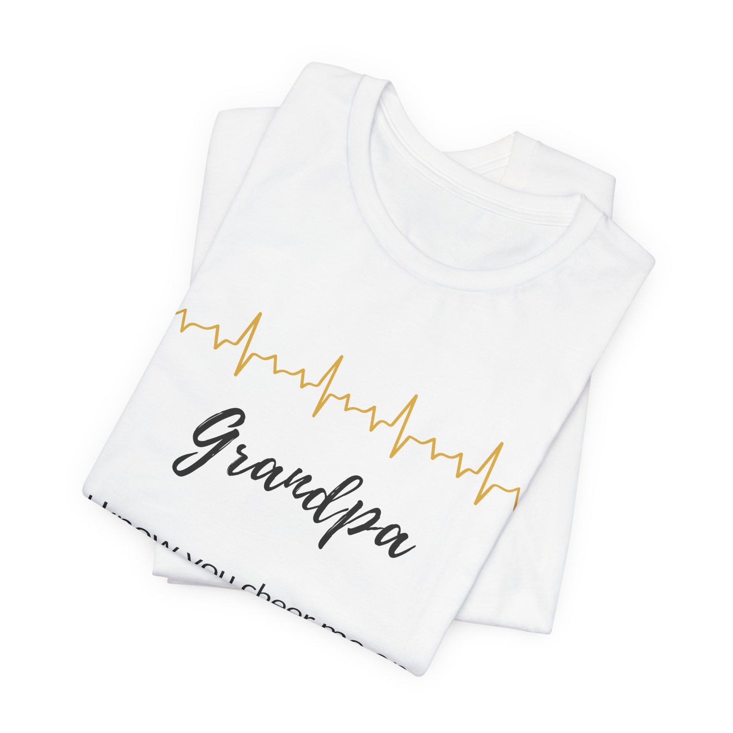 Grandpa Memorial T shirt- I know you cheer me on, like you always did