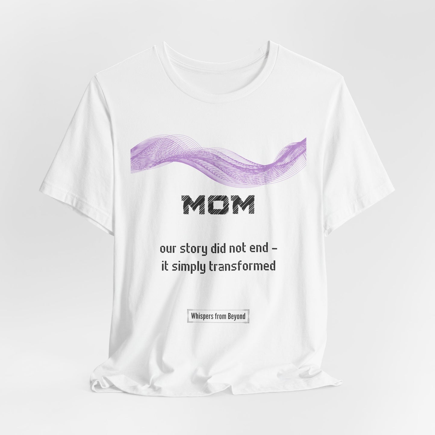 Mom Grief Comfort t shirt- Our story did not end