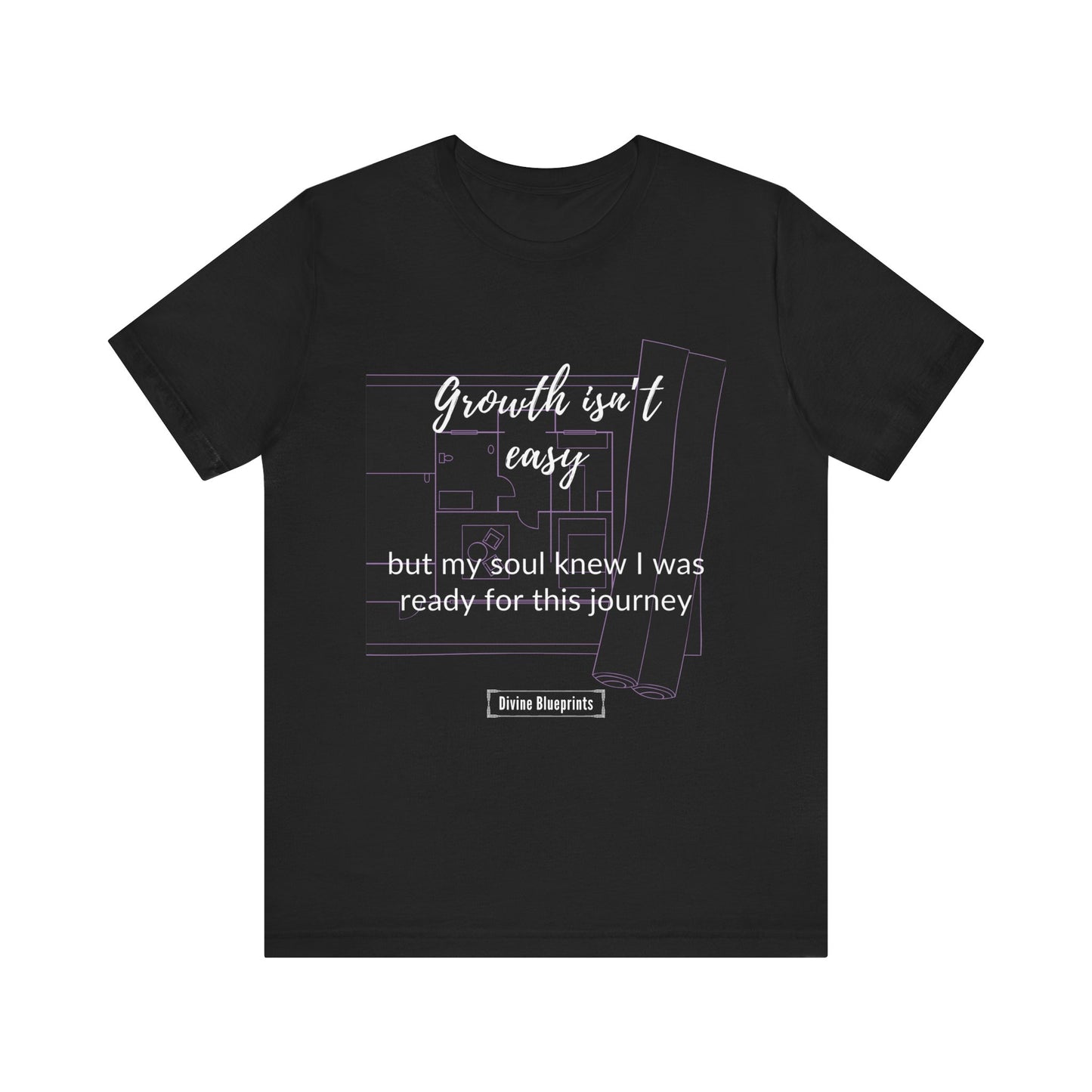 Divine Blueprint Soul Growth Shirt – Growth Isn’t Easy, But My Soul Knew I Was Ready for This Journey