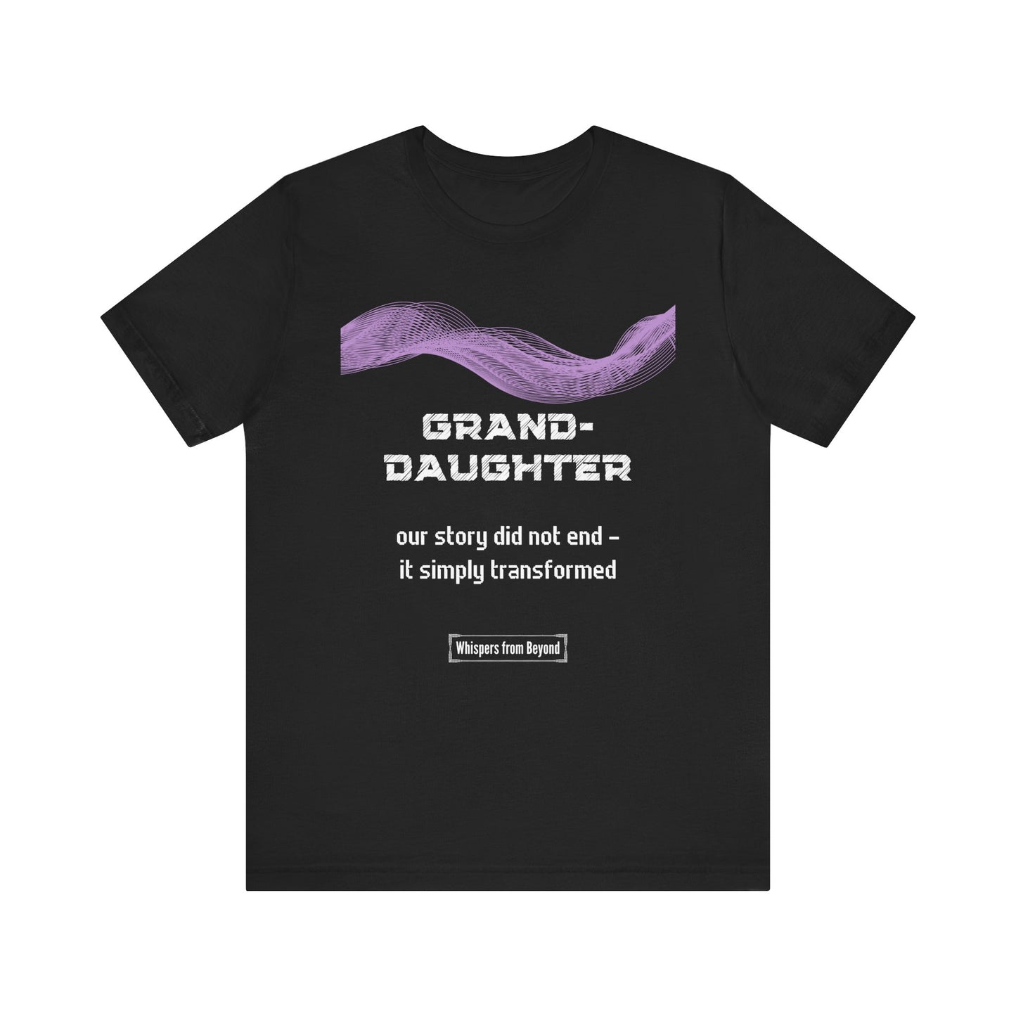 Granddaughter Grief Comfort T shirt- Our story did not end