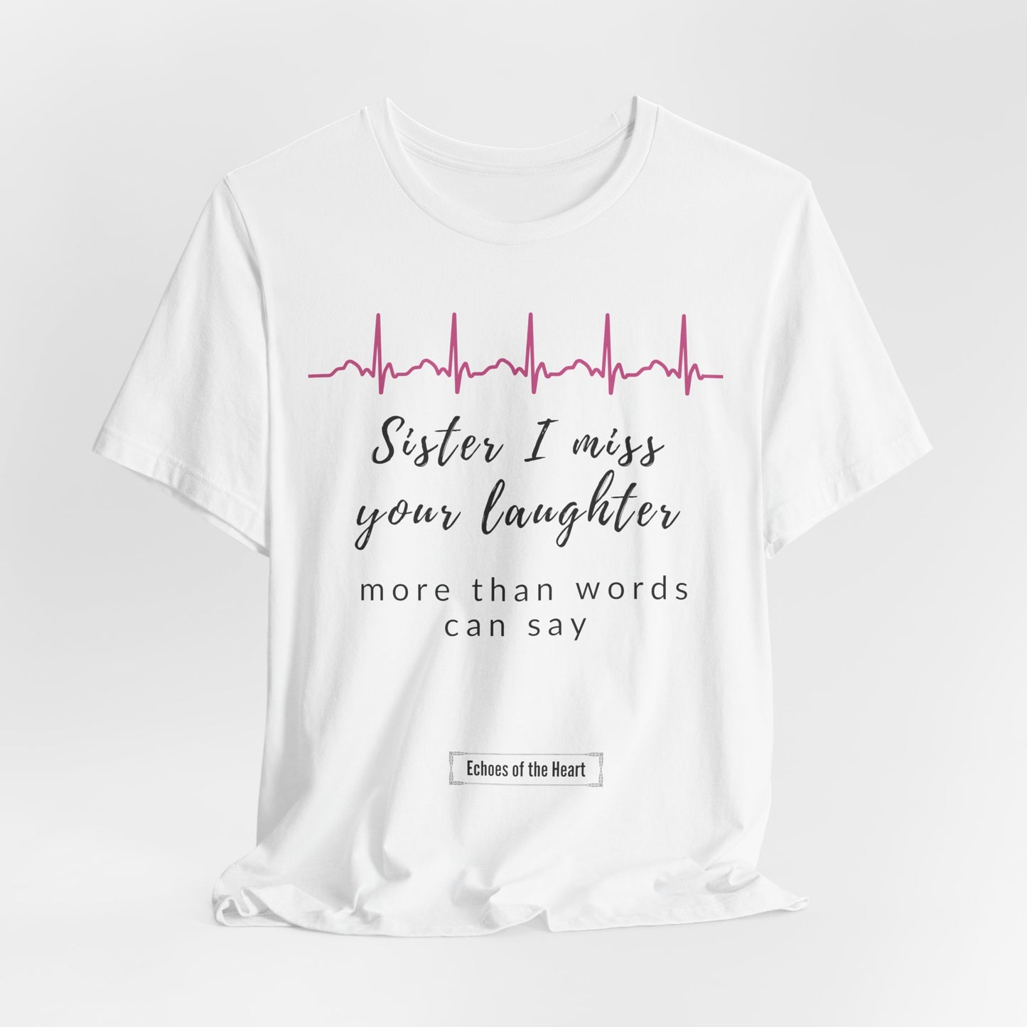 Sister, I miss your laughter more than words can say