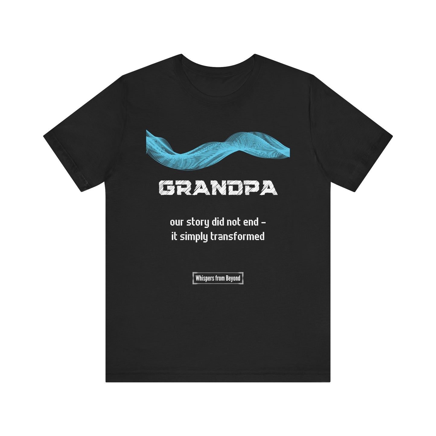 Grandpa Grief Comfort T shirt- Our story did not end