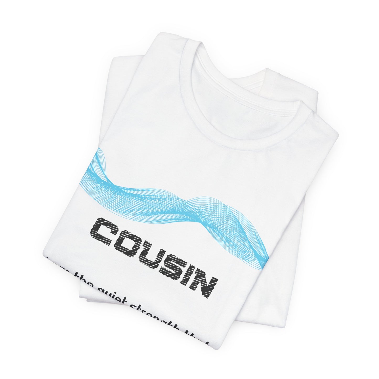 Cousin Grief comfort T shirt- I am the quiet strength