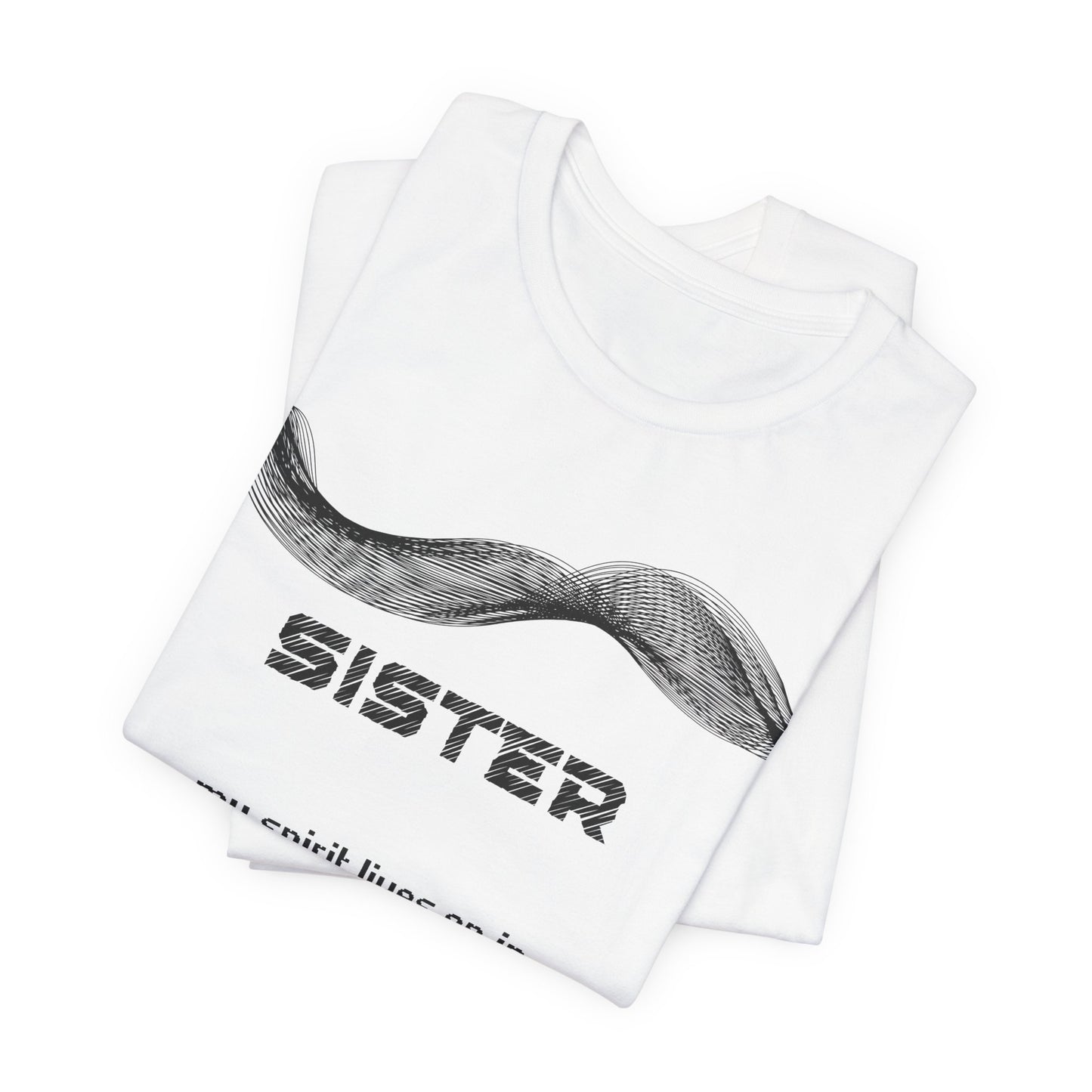 Sister Grief Comfort T shirt- Spirit lives on