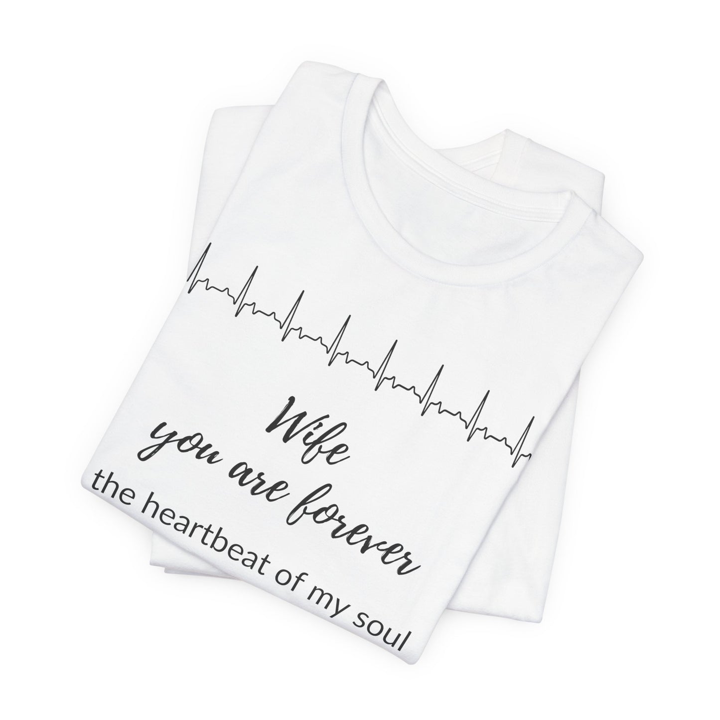 Wife, you are forever the heartbeat of my soul