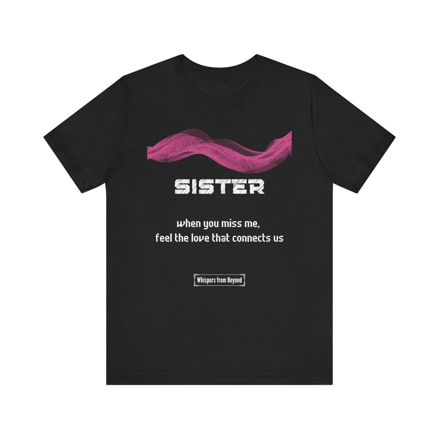 Sister Grief Comfort T shirt-When you miss me