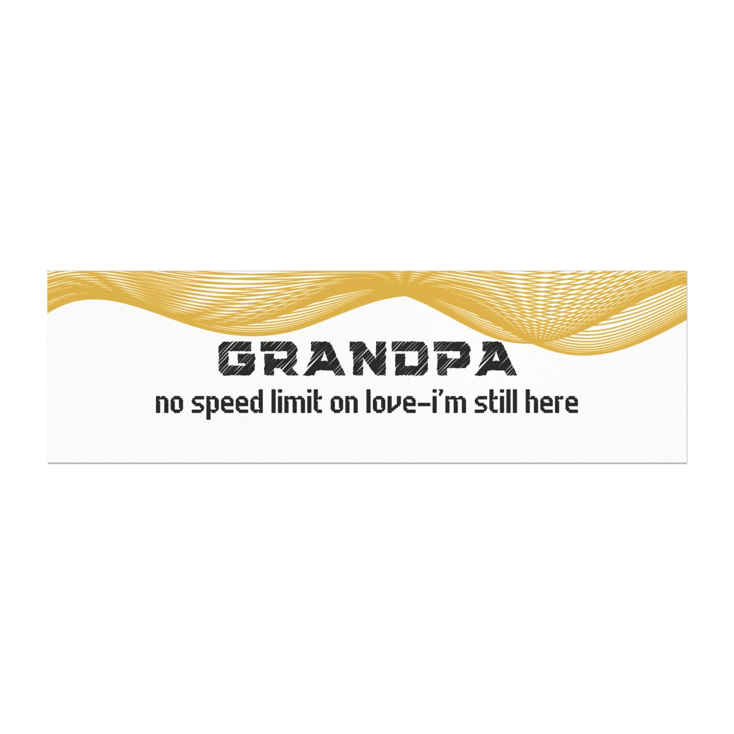 Grandpa – No Speed Limit on Love… I’m Still Here