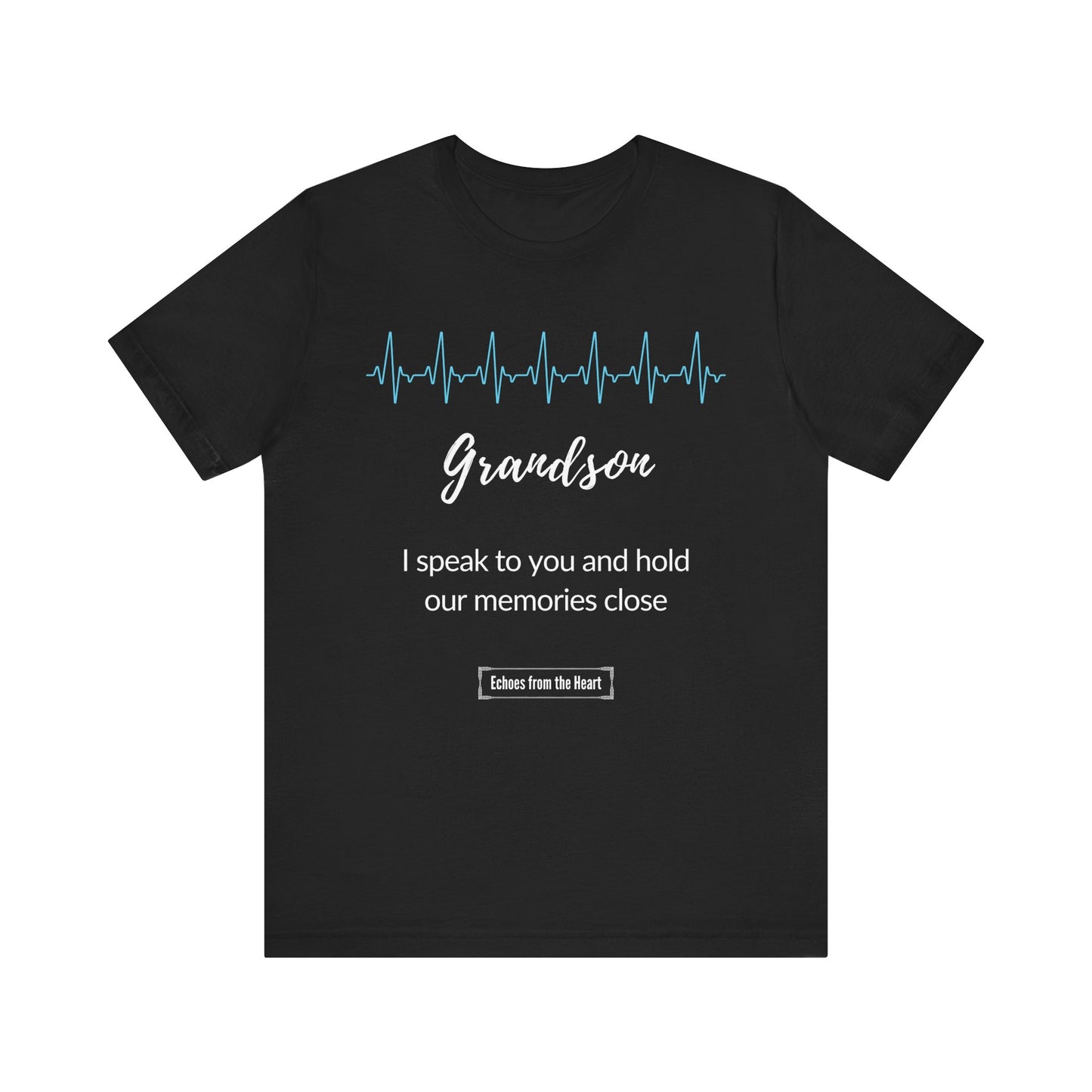 Grandson Memorial T shirt-I speak to you and hold our memories close