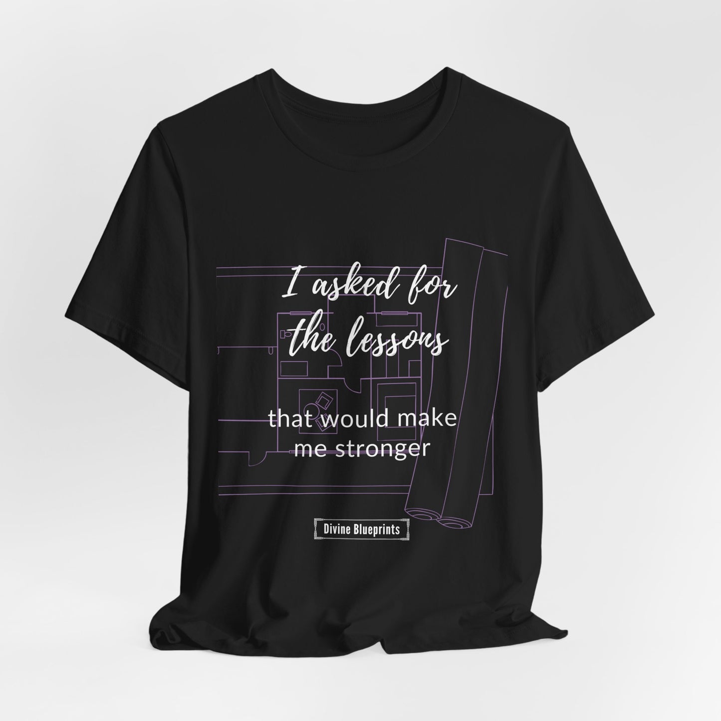 Divine Blueprint Soul Growth Shirt – I Asked for Lessons That Would Make Me Stronger