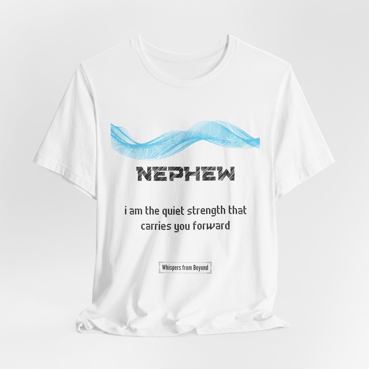 Nephew Grief Comfort T shirt- The quiet strength