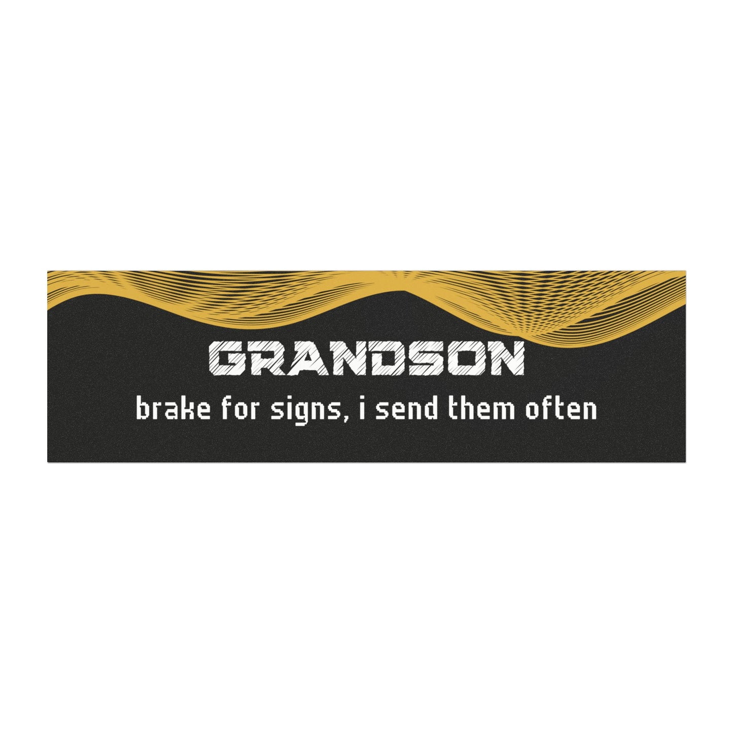 "Grandson – Brake for Signs… I Send Them Often"