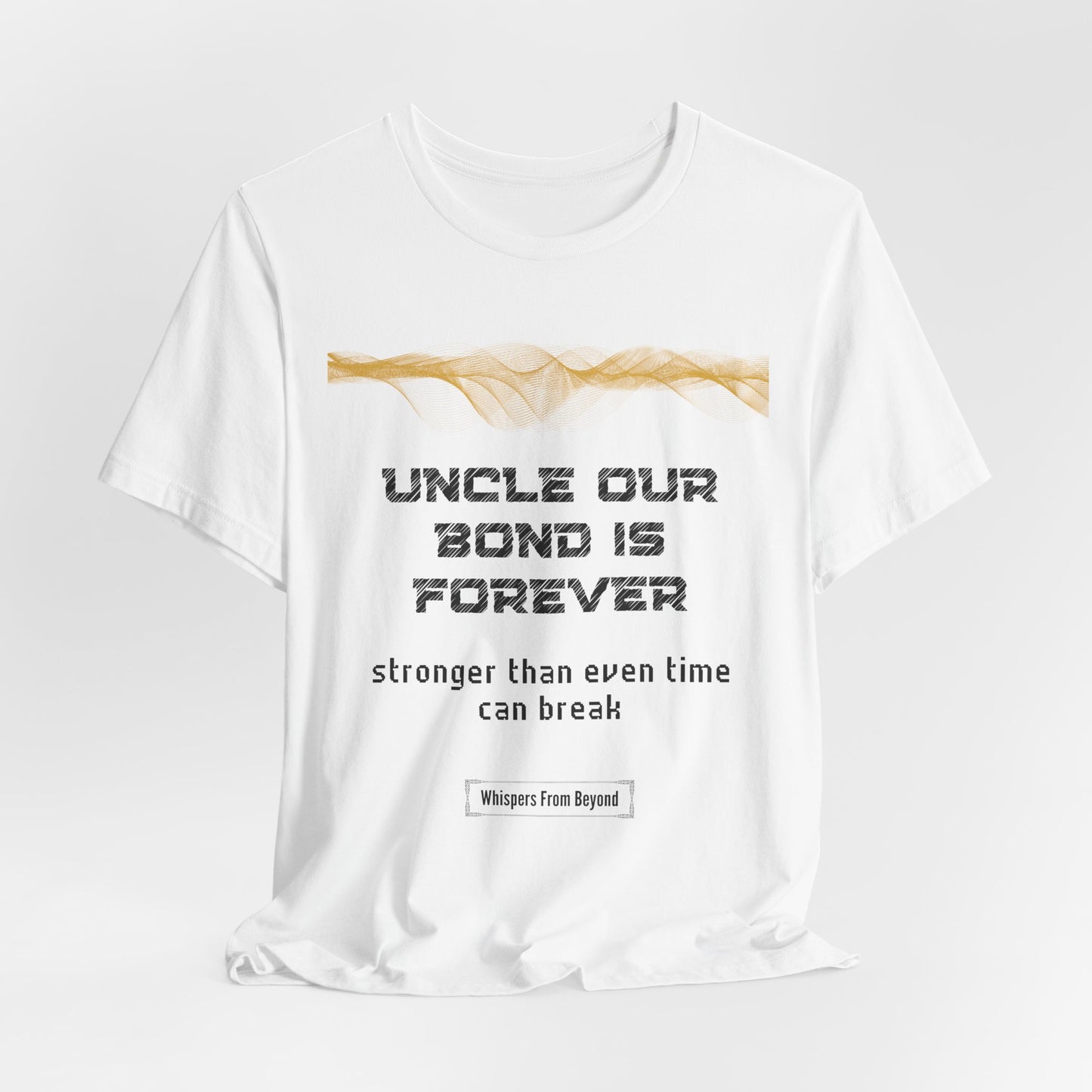 Uncle, our bond is forever stronger than even time can break