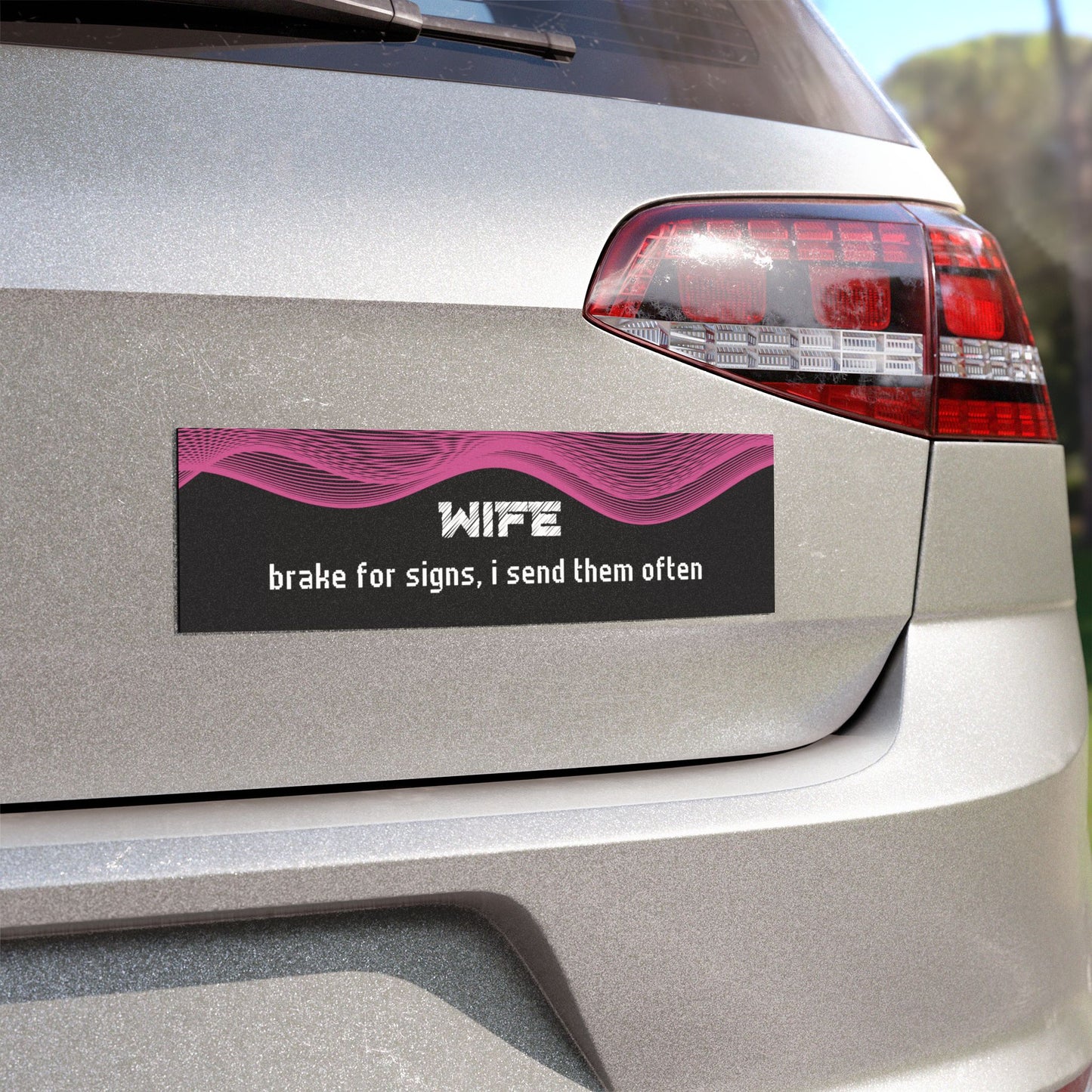 "Wife – Brake for Signs… I Send Them Often"