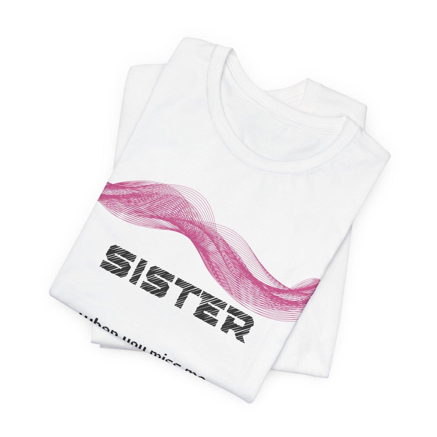 Sister Grief Comfort T shirt-When you miss me