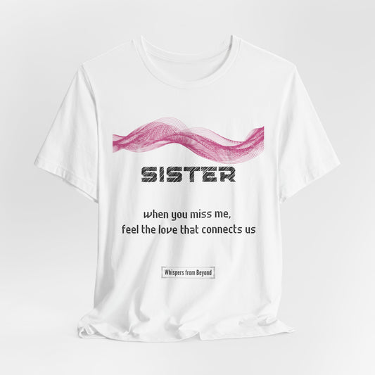 Sister Grief Comfort T shirt-When you miss me