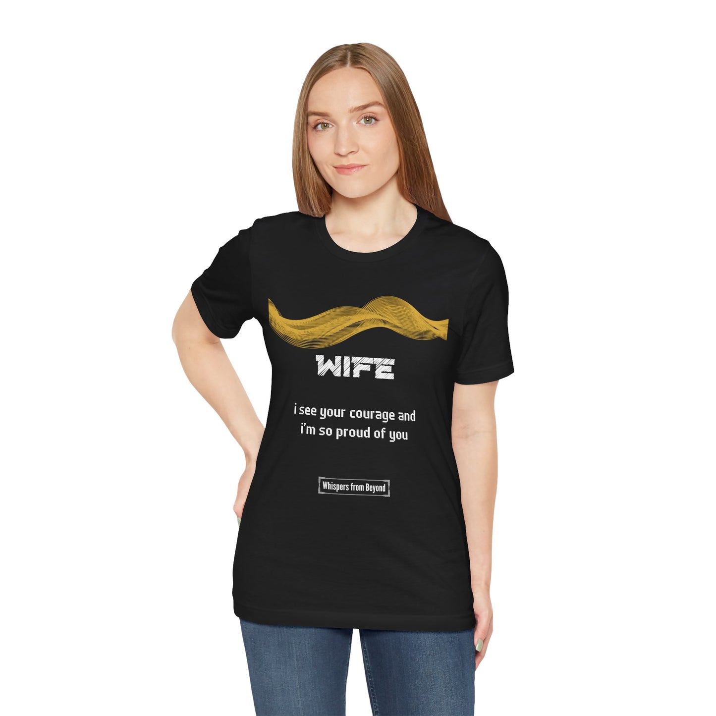 Wife Grief Comfort T shirt- I see your courage